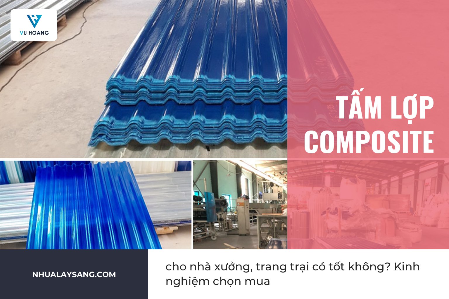 Tấm lợp composite cho nhà xưởng, trang trại có tốt không? Kinh nghiệm chọn mua